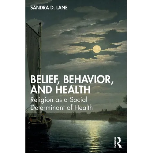 Belief, Behavior, and Health: Religion as a Social Determinant of Health
