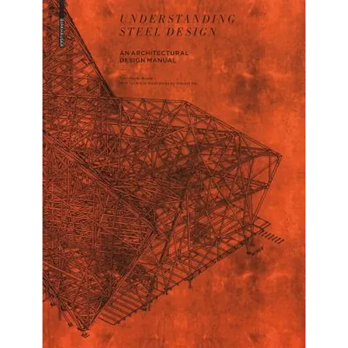 Understanding Steel Design: An Architectural Design Manual