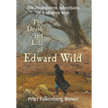 The Death and Life of Edward Wild: The Postmortem Adventures of a Modern Man