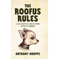 The Roofus Rules: 12 ways to better live your life through the eyes of a chihuahua