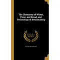 The Chemistry of Wheat, Flour, and Bread, and Technology of Breadmaking
