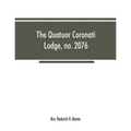 The Quatuor Coronati Lodge, no.2076, of ancient, free and accepted masons, London
