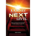Journey to the Next Level: Arise, Advance and Progress in Every Area of Your Life