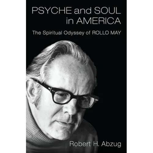 Psyche and Soul in America: The Spiritual Odyssey of Rollo May
