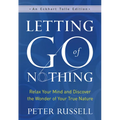 Letting Go of Nothing: Relax Your Mind and Discover the Wonder of Your True Nature