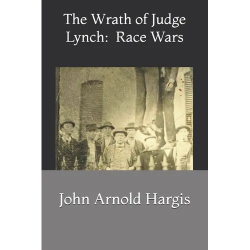 The Wrath of Judge Lynch: : Race Wars
