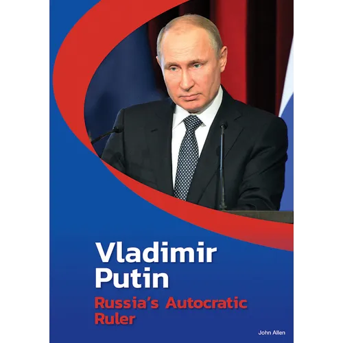 Vladimir Putin: Russia's Autocratic Ruler