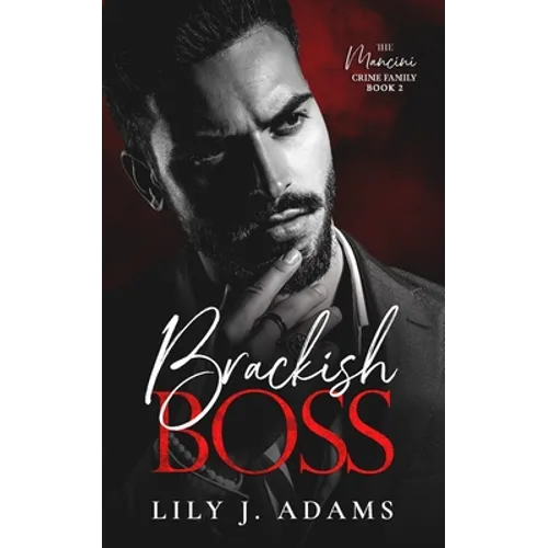 Brackish Boss: A Mafia Romance (The Mancini Crime Family Series Book 2)