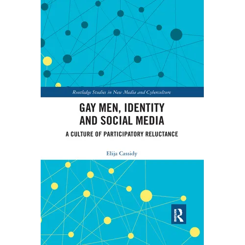 Gay Men, Identity and Social Media: A Culture of Participatory Reluctance