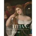 Titian's Vision of Women: Beauty - Love - Poetry