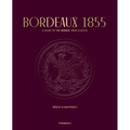 Bordeaux 1855: A Guide to the Grands Crus Classés, Médoc & Sauternes