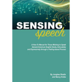 Sensing Speech: A 'How-To' Manual for Those Wishing to Speak General American English Easily, Articulately and Expressively through a Feeling-based Pr
