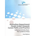 Australian Department Heads Under Howard: Career Paths and Practice: Collected Articles from The Canberra Times