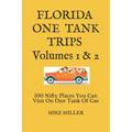 Florida One Tank Trips Volumes 1 & 2: 100 Nifty Places You Can Visit On One Tank Of Gas