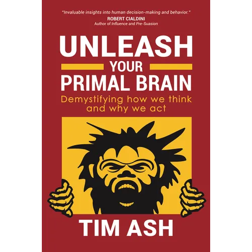 Unleash Your Primal Brain: Demystifying How We Think and Why We ACT
