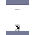 Report On Vienna Bread. by E. N. Horsford.