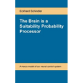 The Brain is a Suitability Probability Processor: A macro model of our neural control system