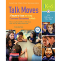 Talk Moves, Third Edition: A Teacher's Guide for Using Classroom Discussions in Math, Grades K-6