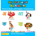 My First Nepali Alphabets Picture Book with English Translations: Bilingual Early Learning & Easy Teaching Nepali Books for Kids