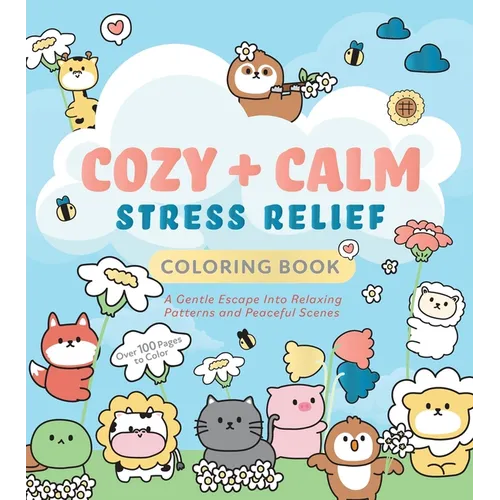 Cozy & Calm Stress Relief Coloring Book: A Gentle Escape Into Relaxing Patterns and Peaceful Scenes