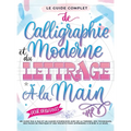 Le Guide Complet de Calligraphie Moderne et du Lettrage à la Main pour Débutants: Un guide et cahier d'exercices étape par étape avec des pages de thé