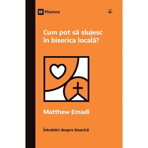 How Can I Serve My Church? / Cum pot să slujesc în biserica locală?