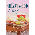 The Heartwood Chef: A Heartwood Sisters Novel