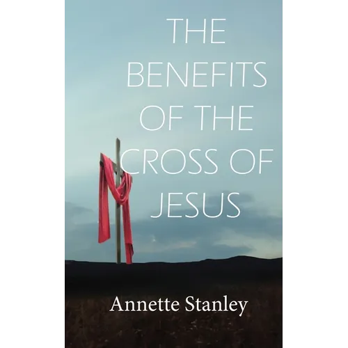 The Benefits of the Cross of Jesus
