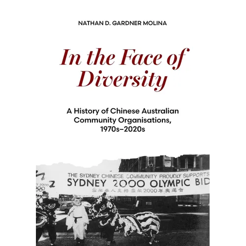 In the Face of Diversity: A history of Chinese Australian community organisations 1970s-2020s