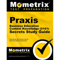 Praxis Business Education: Content Knowledge (5101) Secrets Study Guide - Exam Review and Practice Test for the Praxis Subject Assessments: [2nd Editi