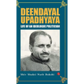 Deendayal Upadhyaya: Life of an Ideologue Politician