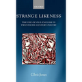 Strange Likeness: The Use of Old English in Twentieth-Century Poetry