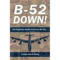 B-52 Down: The Night the Bombs Fell From the Sky