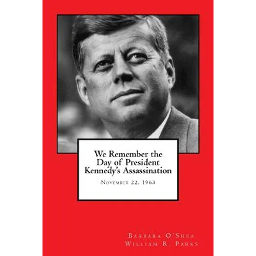 We Remember the Day of President Kennedy's Assassination: November 22, 1963