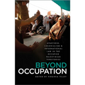 Beyond Occupation: Apartheid, Colonialism and International Law in the Occupied Palestinian Territories