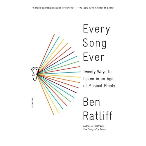Every Song Ever: Twenty Ways to Listen in an Age of Musical Plenty