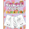 Kawaii Food Coloring Book: 50 Fun and Relaxing Kawaii Colouring Pages For All Ages - Super Cute Food Coloring Book For Kids of all ages
