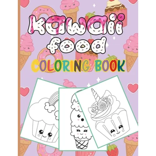 Kawaii Food Coloring Book: 50 Fun and Relaxing Kawaii Colouring Pages For All Ages - Super Cute Food Coloring Book For Kids of all ages