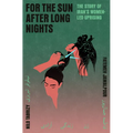 For the Sun After Long Nights: The Story of Iran's Women-Led Uprising