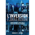 L'Inversion: Comment on nous a piégés dans la perception d'une réalité inversée