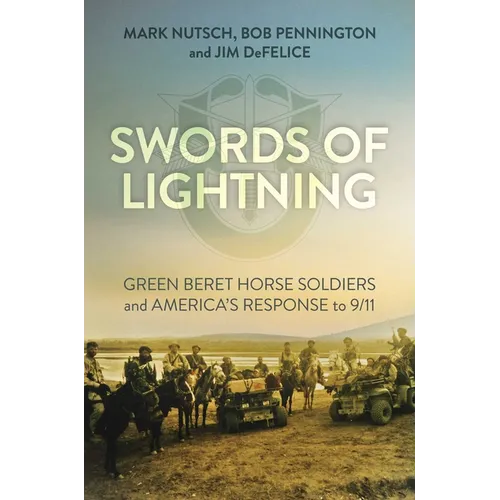 Swords of Lightning: Green Beret Horse Soldiers and America's Response to 9/11