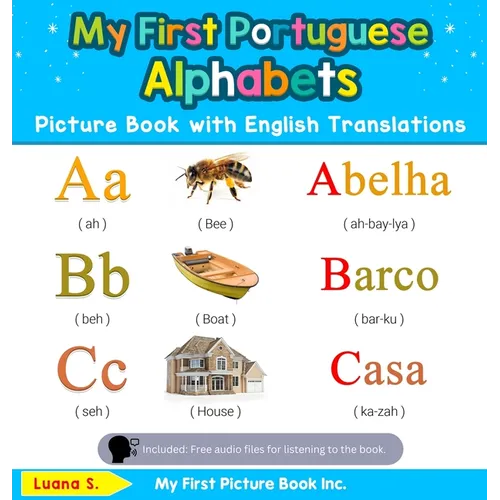 My First Portuguese Alphabets Picture Book with English Translations: Bilingual Early Learning & Easy Teaching Portuguese Books for Kids