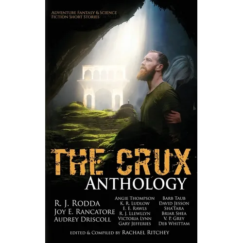 The Crux Anthology: Adventure Science Fiction and Fantasty Stories from 16 International Authors