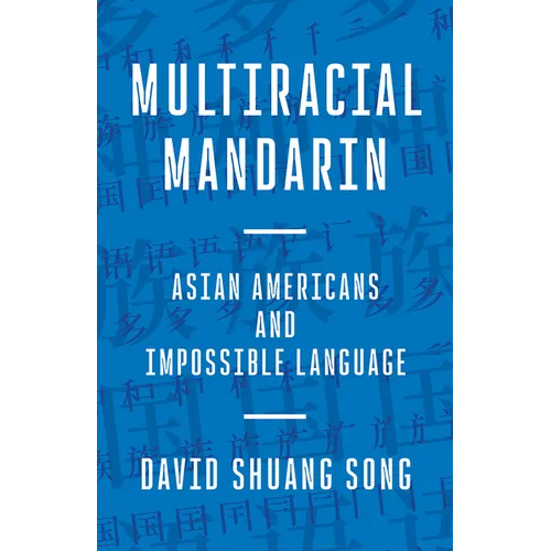 Multiracial Mandarin: Asian Americans and Impossible Language