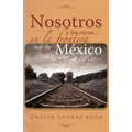Nosotros y Los Otros... En La Frontera Sur de Mexico