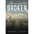 Shamefully Broken: An Autobiographical Novel