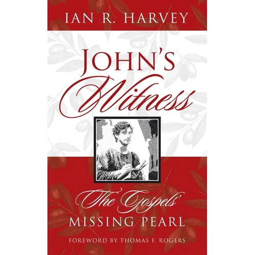 John's Witness: The Gospels' Missing Pearl