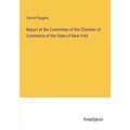 Report of the Committee of the Chamber of Commerce of the State of New-York