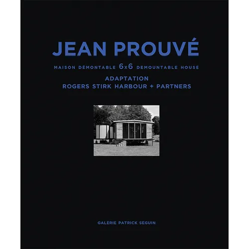 Jean Prouvé Maison Démontable 6x6 Demountable House: Adaptation Rogers Stirk Harbour+partners, 1944-2015