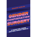 Gender Confirmation Surgery: A Guide for Trans and Non-Binary People